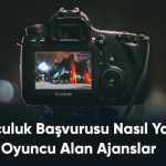 Oyunculuk Başvurusu Nasıl Yapılır? Oyuncu Alan Ajanslar  