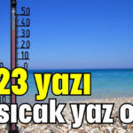 2023 yazı en sıcak yaz oldu