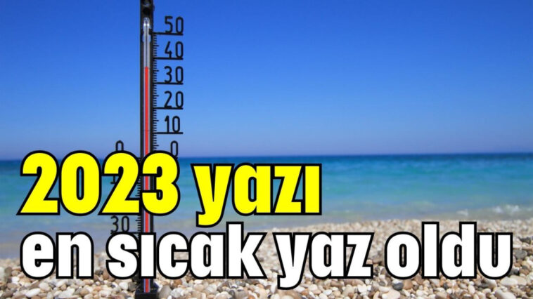 2023 yazı en sıcak yaz oldu