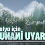 Antalya için tsunami uyarısı