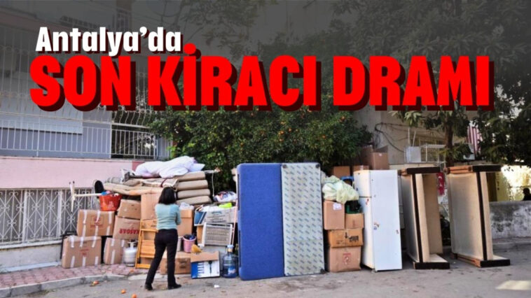 Antalya'da son kiracı dramı