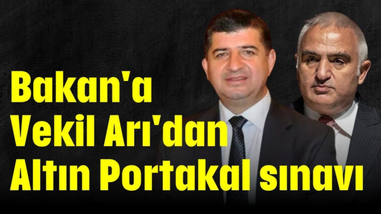 Bakan'a Vekil Arı'dan Altın Portakal sınavı