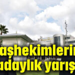 Başhekimlerin Kepez yarışı