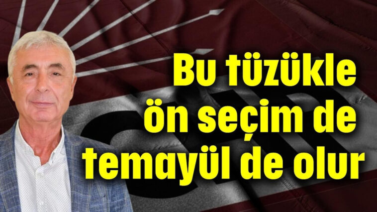 Bu tüzükle ön seçim de temayül de olur