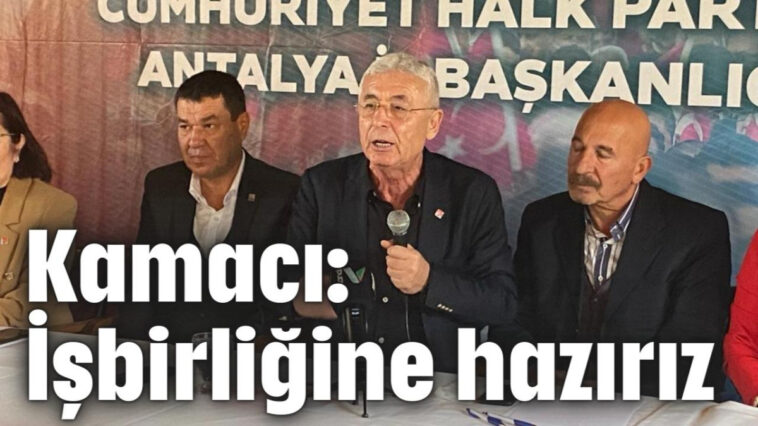 Kamacı: İşbirliğine hazırız