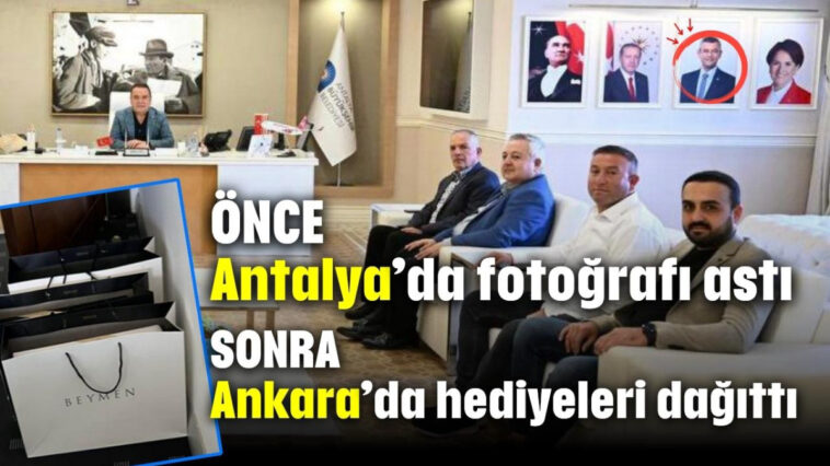 Önce Antalya’da fotoğrafı astı! Sonra Ankara’da hediyeleri dağıttı