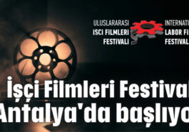 İşçi Film Festvali Antalya'da başlıyor