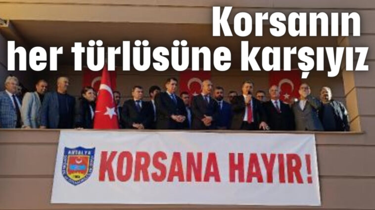 Korsanın her türlüsüne karşıyız