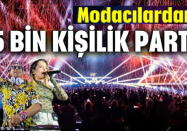 Modacılar 5 bin kişilik partide eğlendi