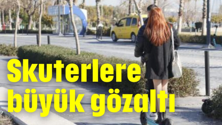 Skuterlere büyük gözaltı