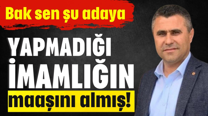 Yapmadığı imamlığın maaşını almış