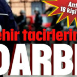 Zehir tacirlerine darbe