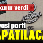 3 siyasi parti kapatılacak