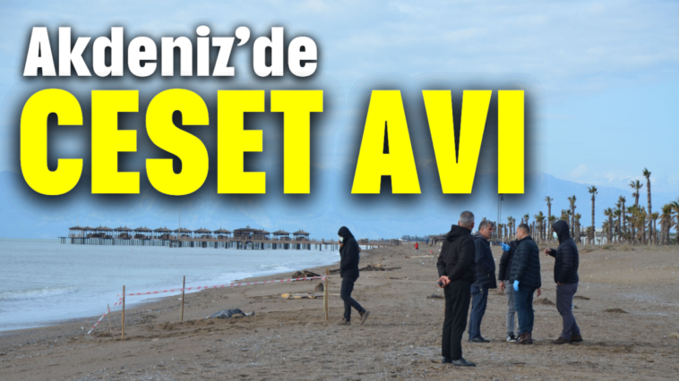 Akdeniz'de ceset avı