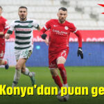 Akrep Konya'dan puan getiriyor : 1-1