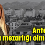 Antalya bina mezarlığı olmasın