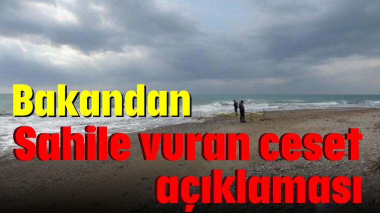 Bakandan sahile vuran ceset açıklaması