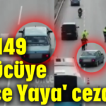 Bin 149 sürücüye 'Önce Yaya' cezası