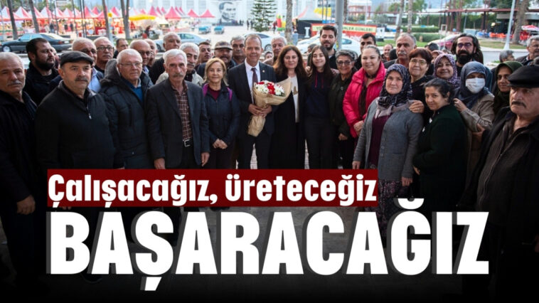 Çalışacağız, üreteceyiz, başaracağız