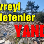 Çevreyi kirletenler yandı !