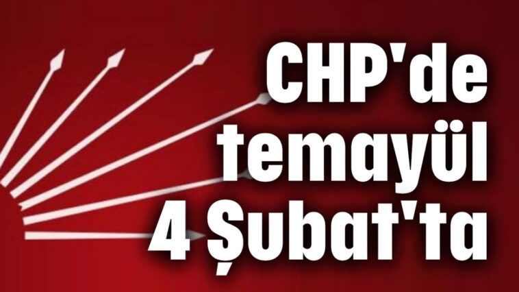 CHP'de temayül 4 Şubat'ta