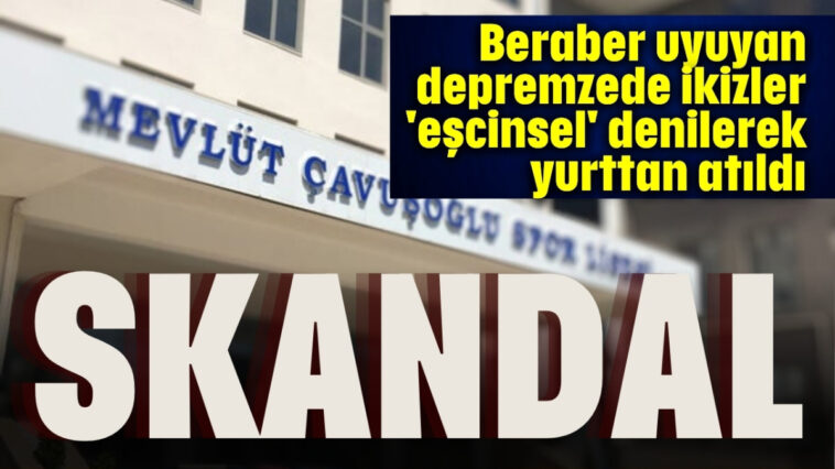 Depremzede kız kardeş, beraber uyuduğu için "eşcinsel" denilerek yurttan atıldı