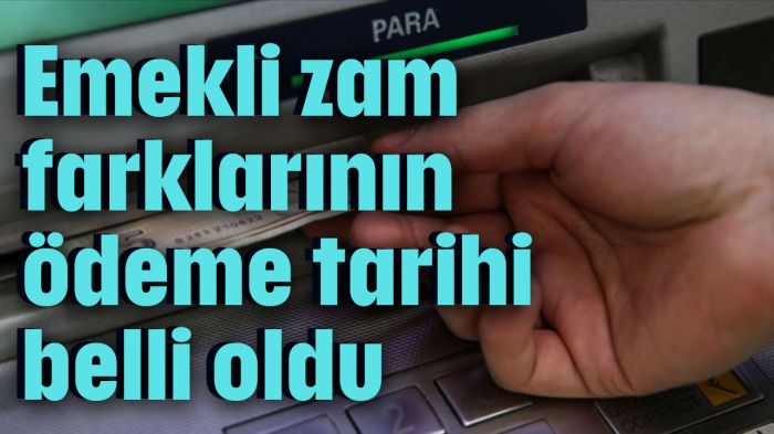 Emekli zam farklarının ödeme tarihi belli oldu