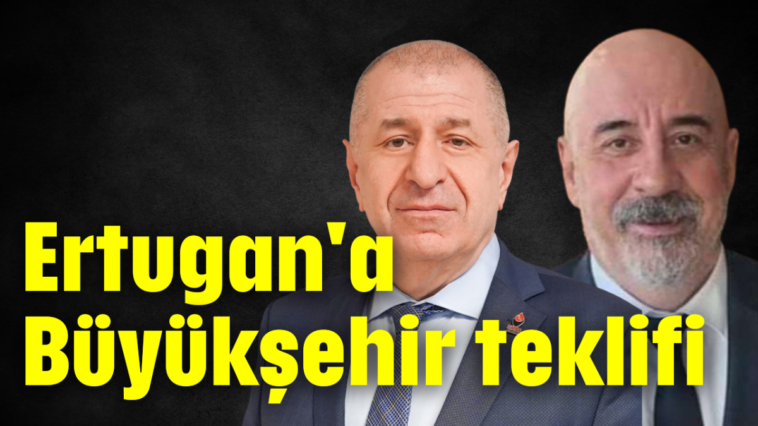 Ertugan'a Büyükşehir teklifi