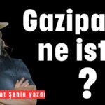 Gazipaşa ne ister?