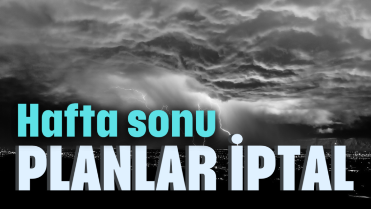 Hafta sonu planlarını iptal edin!