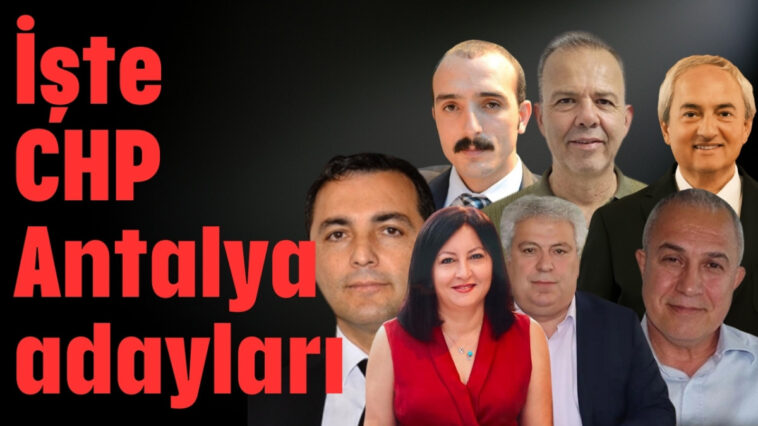 İşte CHP Antalya adayları