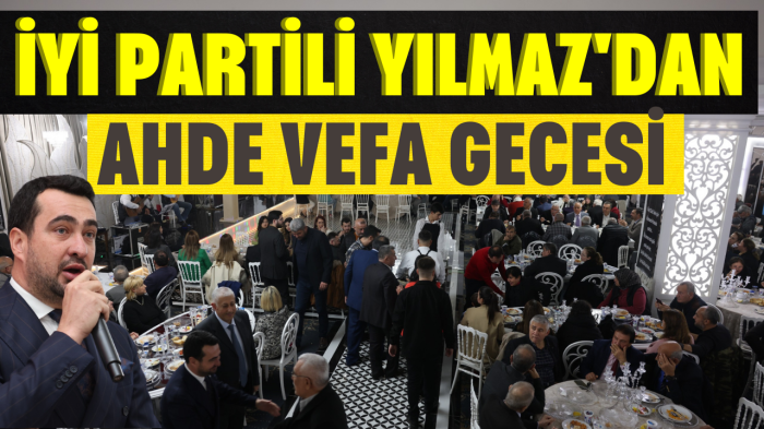 İYİ Partili Yılmaz'dan Ahde Vefa Gecesi