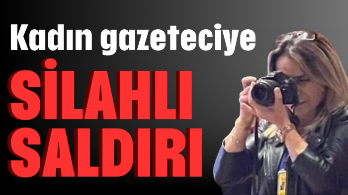 Kadın gazeteciye silahlı saldırı