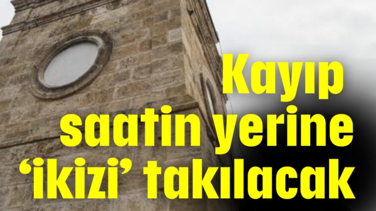 Kayıp saatin yerine ikizi takılacak