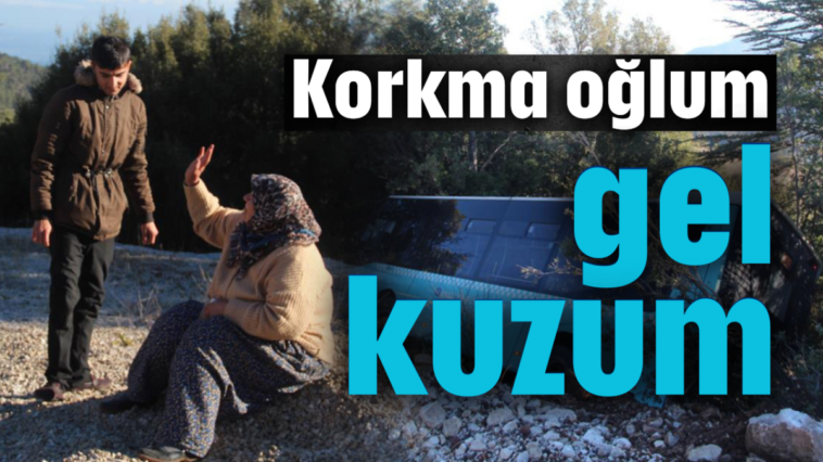 'Korkma oğlum, gel kuzum'