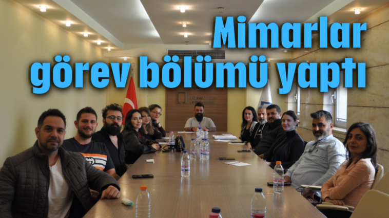 Mimarlar görev bölümü yaptı