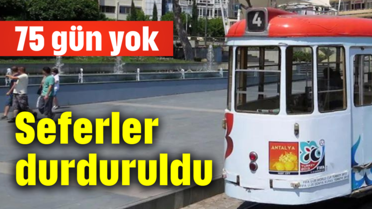 Seferler 75 gün durduruldu