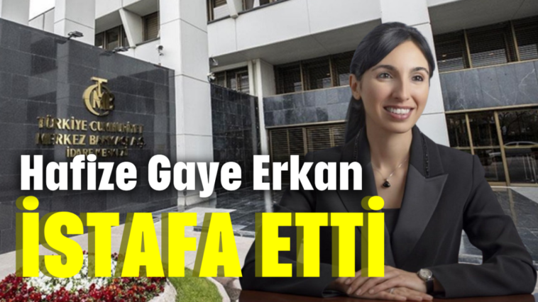 Son Dakika... Merkez Bankası Başkanı Hafize Gaye Erkan istifa etti