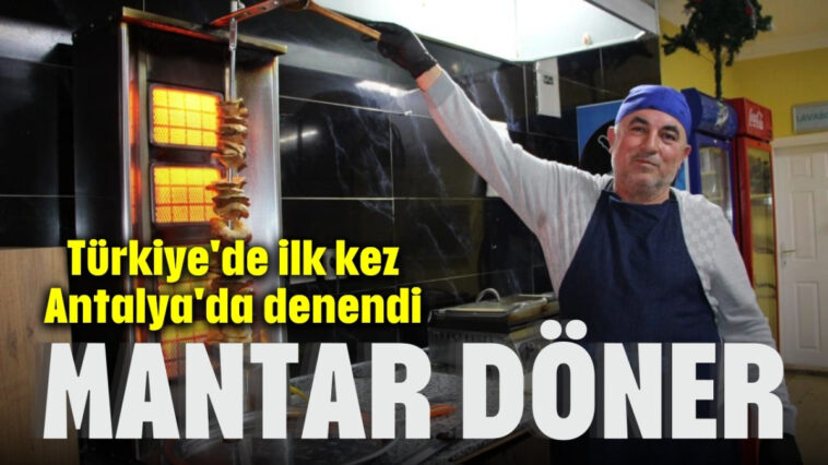 Türkiye'de ilk Antalya'da denendi! Mantar döner