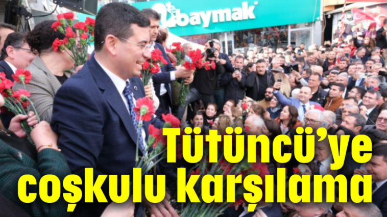 Tütüncü'ye coşkulu karşılama