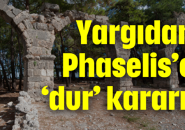 Yargıdan Phaselis'e 'dur' kararı!