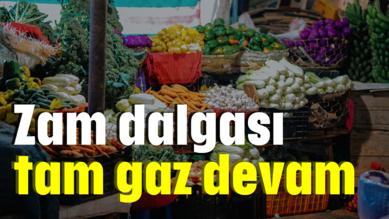 Zam dalgası tam gaz devam