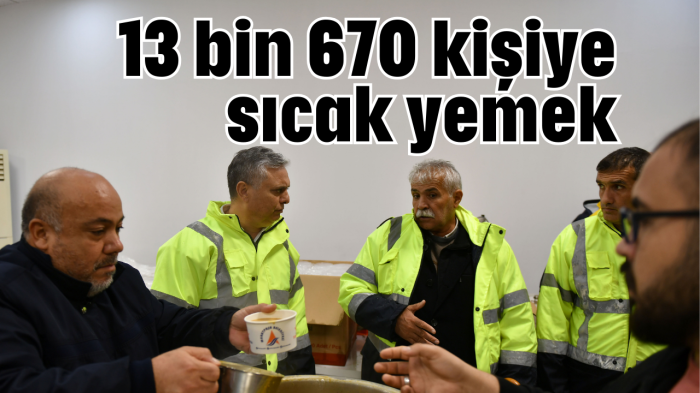 13 bin 670 kişiye sıcak yemek