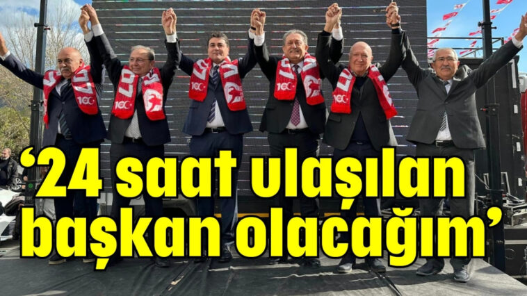 '24 saat ulaşılan başkan olacağım'