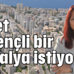 'Afet dirençli bir Antalya istiyoruz'