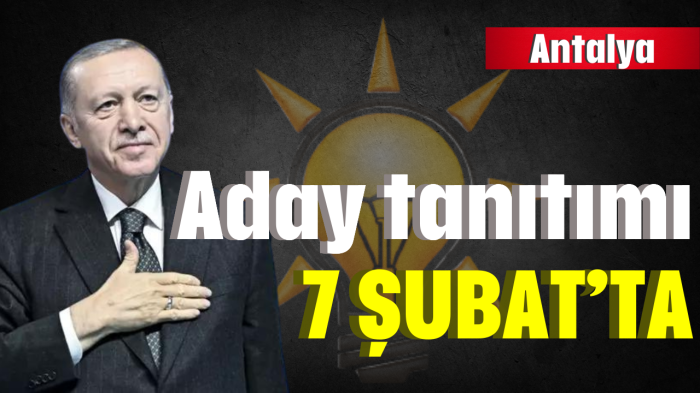 AK Parti'de aday tanıtımı 7 Şubat'ta