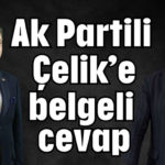 Ak Partili Çelik'e yanlış bilgi verilmiş