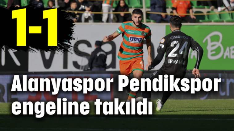 Alanyaspor Pendikspor engeline takıldı: 1-1