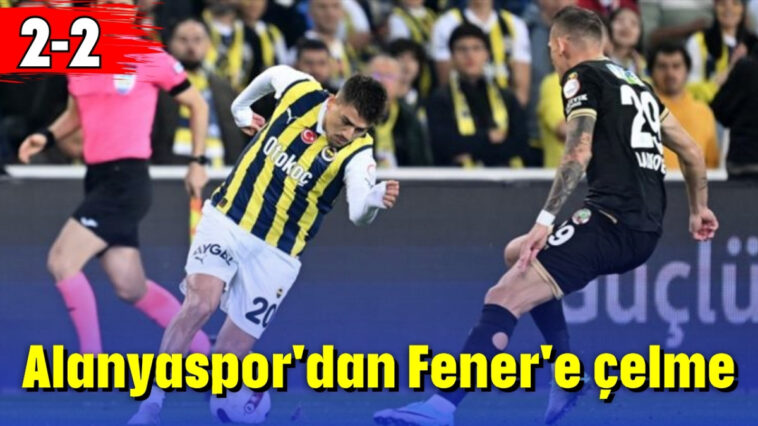 Alanyaspor'dan Fener'e çelme: 2-2