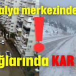 Antalya merkezinde sel dağlarında kar var!